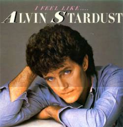 Alvin Stardust : I Feel Like....